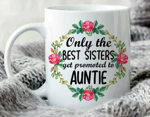 only the best sisters get promoted to aunt mug