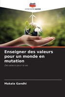 Enseigner Des Valeurs Pour Un Monde En Mutation Des Valeurs Pour La Vie Gandhi
