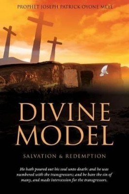 Prophet Joseph Patrick Oyone Meye Divine Model (Taschenbuch)