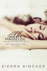 The Body Work Trilogy: The Masseuse 1 by Sierra Kincade (2014, Paperback)