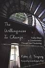 The Willingness to Change: Twelve Steps to Transformation Through Your Handwriting by Robin L Tanguay (Paperback / softback, 2015)