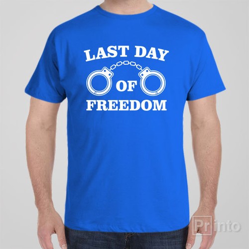 Funny bucks party T-shirt LAST DAY OF 