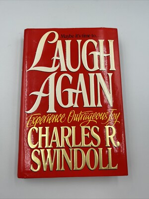 Laugh Again : Experience Outrageous Joy by Charles R. Swindoll (1992, Hardcover)