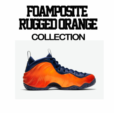 Shirt Match Foamposite Rugged Orange Foam Shoes Tee Everyday Tee
