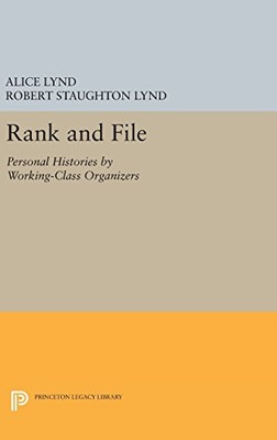 RANK AND FILE: PERSONAL HISTORIES BY WORKING-CLASS By Alice Lynd & Robert NEW