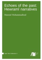 Echoes Of The Past : Hewramî Narratives Masoud Mohammadirad