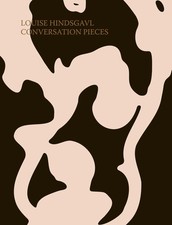 Louise Hindsgavl: Conversation Pieces | Lisbe...