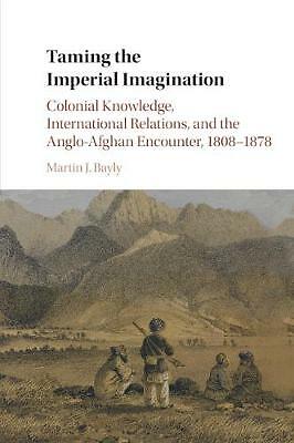Taming the Imperial Imagination Bayly Paperback Cambridge University Press