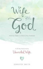 Wife After God: Drawing Closer to God & Your Husband - Paperback - GOOD