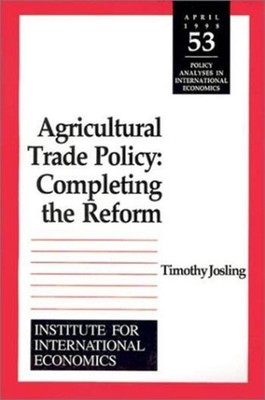 Agricultural Trade Policy Completing the Reform by Timothy Edward Josling (Engli