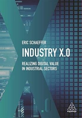 INDUSTRY X.0: REALIZING DIGITAL VALUE IN INDUSTRIAL By Eric Schaeffer EXCELLENT