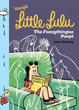 Little Lulu: The FuzzythingusPoopi by John Stanley (English) Hardcover Book