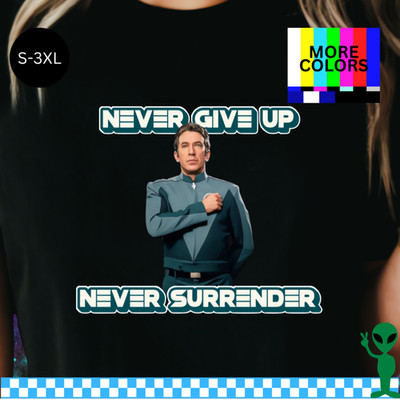 Galaxy Quest Never Give Up Never Surrender Shirt S-3XL Unisex Short-Sleeve