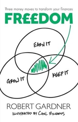Freedom: Earn It, Keep It, Grow It by Robert Gardner: New