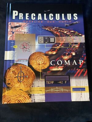 Precalculus: Modeling Our World (High School Version) by COMAP (2001, Hardcover)