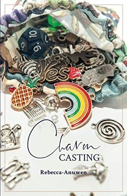 Charm Casting: Using everyday objec..., Anuwen, Rebecca