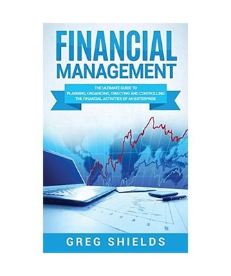 Financial Management: The Ultimate Guide to Planning, Organizing, Directing, and