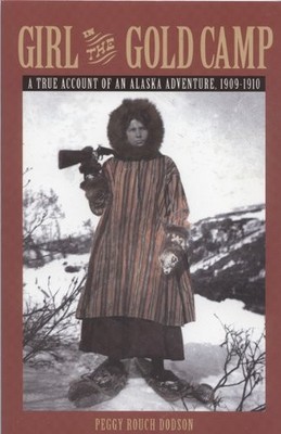 Girl in the Gold Camp: A True Accou..., Dodson, Peggy R