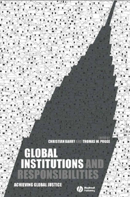 Global Institutions and Responsibilities – Achieving Global Justice Barry