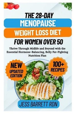 The 28-Day Menopause Weight Loss Diet for Women Over 50: Thrive Through Midlife 