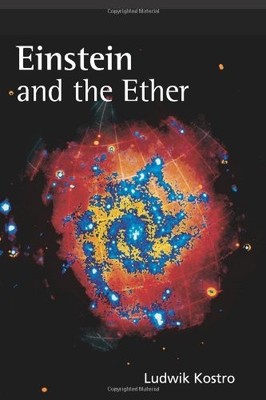 EINSTEIN AND THE ETHER By Ludwik Kostro **BRAND NEW**