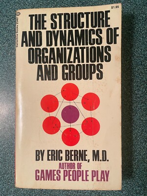 The Structure and Dynamics of Organizations and Groups by Eric Berne (1974, pb)