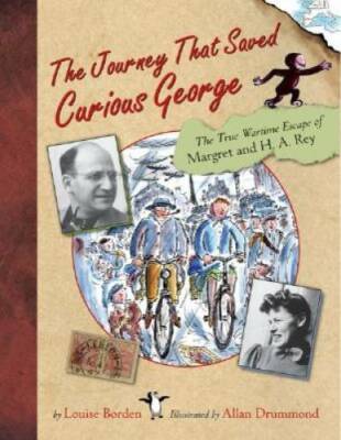 The Journey That Saved Curious George : The True Wartime Escape of Margre - GOOD