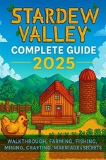 Stardew Valley: Complete Guide 2025 - Walkthrough, Farming, Fishing, Mining, Cra