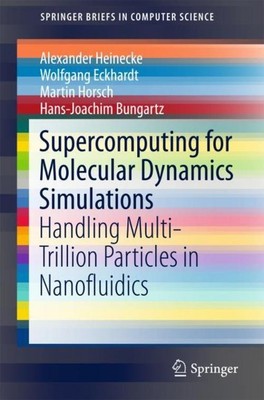 Supercomputing for Molecular Dynamics Simulations Alexander Heinecke