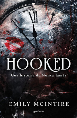 Hooked: Una Historia De Nunca Jamás / Hooked: a Dark, Contemporary Romance (Nunc