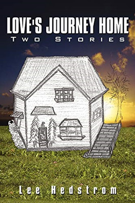 Love's Journey Home: Two Stories -  NEW Lee Hedstrom 2007