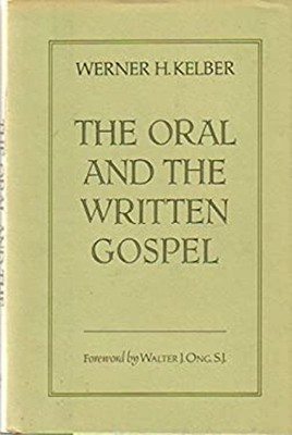 The Oral and the Written Gospel : The Hermeneutics of Speaking an