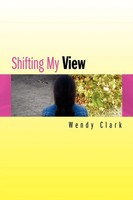 Shifting My View Wendy Clark Taschenbuch Kartoniert / Broschiert Englisch 2008