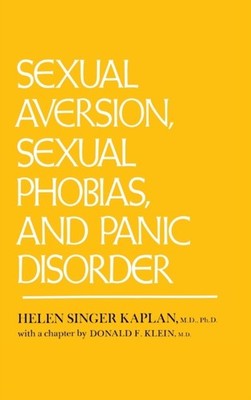 Kaplan - Sexual Aversion Sexual Phobias and Panic Disorder - hardback - X555z