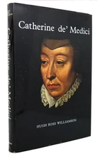 Hugh Ross Williamson CATHERINE DE'MEDICI 2   1st Edition 1st Printing