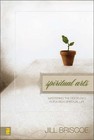 Spiritual Arts: Mastering the Disciplines for a Rich Spiritual Life by Jill Briscoe (Paperback, 2007)
