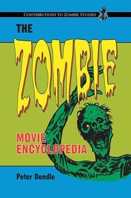 The Zombie Movie Encyclopedia (Contributions to Zombie Studies) by 