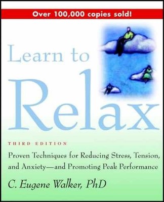Learn to Relax: Proven Techniques - Paperback, by Walker C. Eugene - Very Good