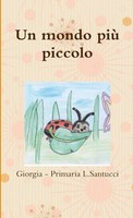 Giorgia Primaria L. Santucci | Un Mondo Più Piccolo | Taschenbuch | Italienisch