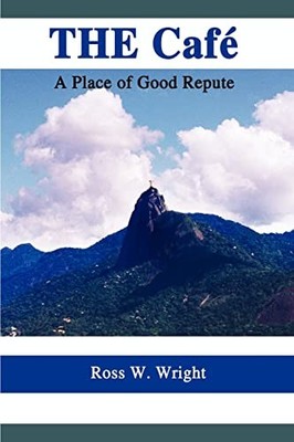 Cafe : A Place of Good Repute by Ross W. Wright (2003, Trade Paperback)