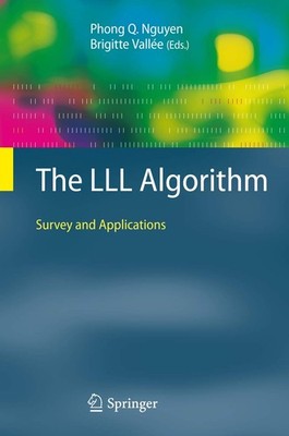 The LLL Algorithm: Survey and Applications (Information Security and Cryptog...