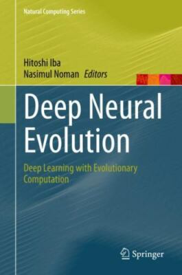 Deep Neural Evolution : Deep Learning With Evolutionary Computation, Hardcove...