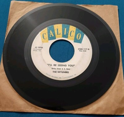 The Skyliners 45 Pennies From Heaven / I'll Be Seeing You Calico CSM 117 vg