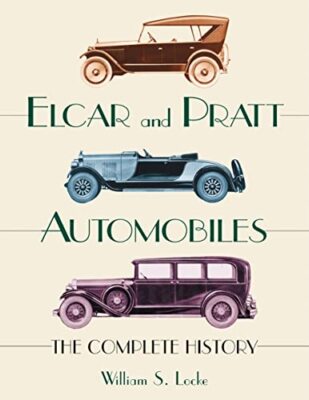 Elcar and Pratt Automobiles: The Complete History by William S. Locke ...