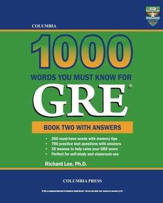 COLUMBIA 1000 WORDS YOU MUST KNOW FOR GRE: BOOK TWO WITH By Lee Richard Ph.d.