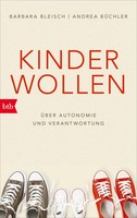 Kinder Wollen | ÜBer Autonomie Und Verantwortung | Barbara Bleisch (U. A.)
