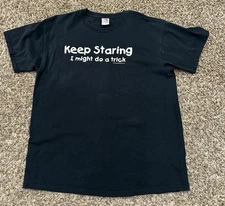 Vintage "Keep Staring I Might Do A Trick" Meme Funny T-Shirt Size XL