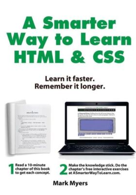 A Smarter Way To Learn Html & Css: Learn It Faster  Remember It Longer