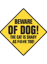 Beware of Dog The Cat is Shady as F K Too Aluminum Dog Sign or Vinyl Sticker