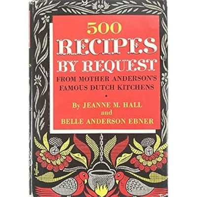 500 Recipes By Request from Mother Anderson's Famous Dutch Kitche